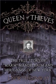 Queen of Thieves : The True Story of "Marm" Mandelbaum and Her Gangs of New York