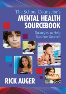 The School Counselor's Mental Health Sourcebook : Strategies to Help Students Succeed