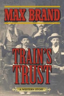 Train's Trust : A Western Story