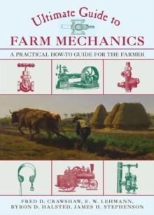 Ultimate Guide to Farm Mechanics : A Practical How-To Guide for the Farmer