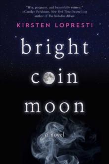 Bright Coin Moon : A Novel