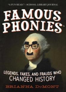 Famous Phonies : Legends, Fakes, and Frauds Who Changed History