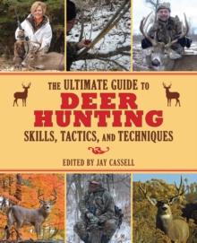 The Ultimate Guide to Deer Hunting Skills, Tactics, and Techniques