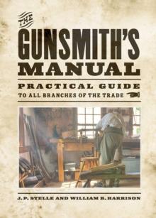 The Gunsmith's Manual : Practical Guide to All Branches of the Trade