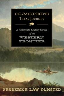 Olmsted's Texas Journey : A Nineteenth-Century Survey of the Western Frontier