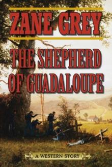 The Shepherd of Guadaloupe : A Western Story