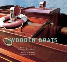 Wooden Boats : The Art of Loving and Caring for Wooden Boats