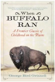 When Buffalo Ran : A Frontier Classic of Childhood on the Plains