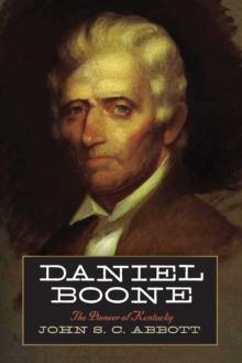 Daniel Boone : The Pioneer of Kentucky