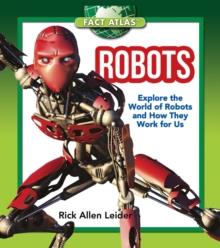 Robots : Explore the World of Robots and How They Work for Us