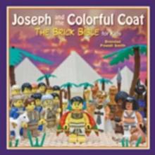 Joseph and the Colorful Coat : The Brick Bible for Kids