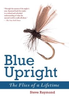 Blue Upright : The Flies of a Lifetime