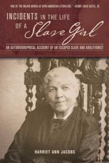 Incidents in the Life of a Slave Girl : An Autobiographical Account of an Escaped Slave and Abolitionist