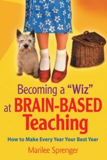 Becoming a "Wiz" at Brain-Based Teaching : How to Make Every Year Your Best Year