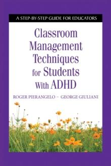 Classroom Management Techniques for Students with ADHD : A Step-by-Step Guide for Educators