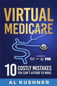 Virtual Medicare -10 Costly Mistakes You Can't Afford to Make