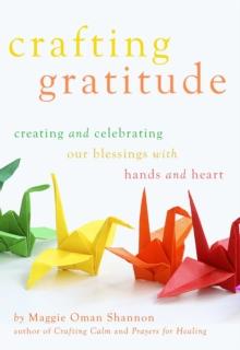 Crafting Gratitude : Creating and Celebrating Our Blessings with Hands and Heart