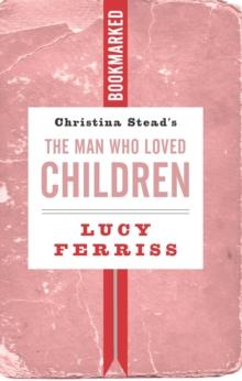 Christina Stead's The Man Who Loved Children: Bookmarked