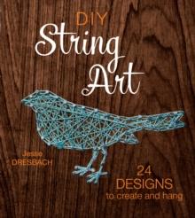 DIY String Art : 24 Designs to Create and Hang