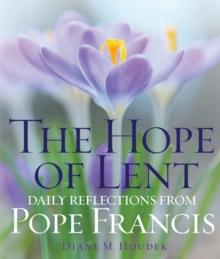 The Hope of Lent : Daily Reflections from Pope Francis