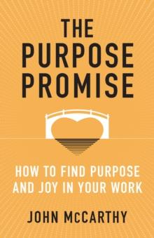 The Purpose Promise : How to Find Purpose and Joy in Your Work