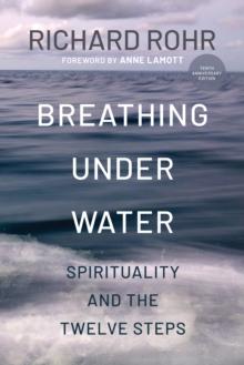 Breathing Under Water : Spirituality and the Twelve Steps