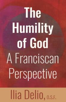 The Humility of God : A Franciscan Perspective