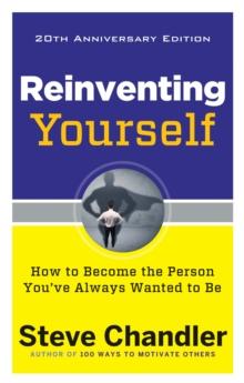 Reinventing Yourself - 20th Anniversary Edition : How to Become the Person You'Ve Always Wanted to be