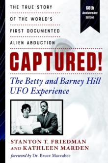 Captured! the Betty and Barney Hill UFO Experience - 60th Anniversary Edition : The True Story of the World's First Documented Alien Abduction