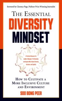 The Essential Diversity Mindset : How to Cultivate a More Inclusive Culture and Environment