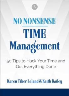 No Nonsense: Time Management : 50 Tips to Hack Your Time and Get Everything Done