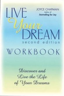 Live Your Dream Workbook : Discover and Live the Life of Your Dreams