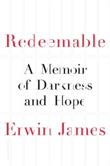 Redeemable : A Memoir of Darkness and Hope