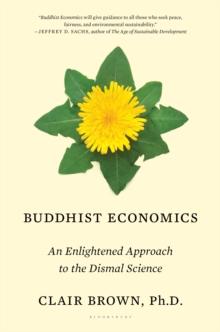 Buddhist Economics : An Enlightened Approach to the Dismal Science