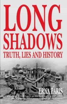 Long Shadows : Truth, Lies and History