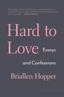 Hard to Love : Essays and Confessions