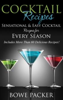 Cocktail Recipes : Sensational & Easy Cocktail Recipes for Every Season