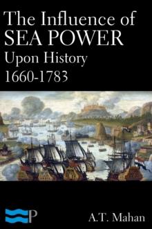 The Influence of Sea Power Upon History 1660-1783