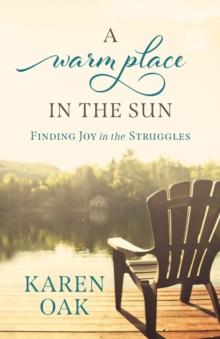 A Warm Place in the Sun : Finding Joy in the Struggles