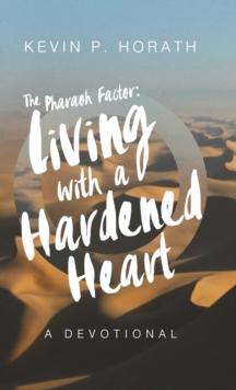 The Pharaoh Factor : Living with a Hardened Heart