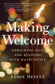 Making Welcome : Enriching Life and Business with Hospitality