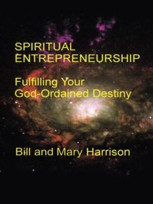 Spiritual Entrepreneurship: : Fulfilling Your God-Ordained Destiny