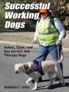 Successful Working Dogs: Select, Train, and Use Service and Therapy Dogs