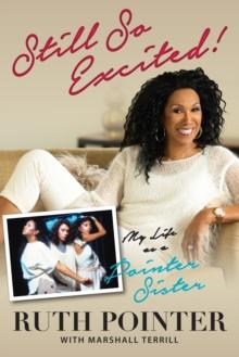 Still So Excited! : My Life as a Pointer Sister