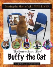 Making the Most of All Nine Lives : The Extraordinary Life of Buffy the Cat