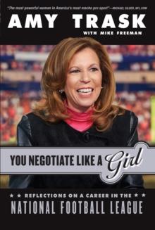 You Negotiate Like a Girl : Reflections on a Career in the National Football League