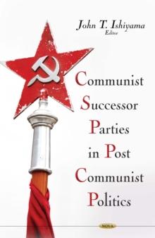 Communist Successor Parties in Post Communist Politics