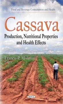 Cassava : Production, Nutritional Properties and Health Effects