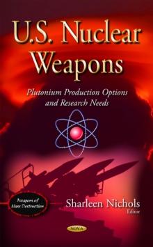 U.S. Nuclear Weapons : Plutonium Production Options and Research Needs