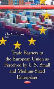 Trade Barriers to the European Union as Perceived by U.S. Small and Medium-sized Enterprises